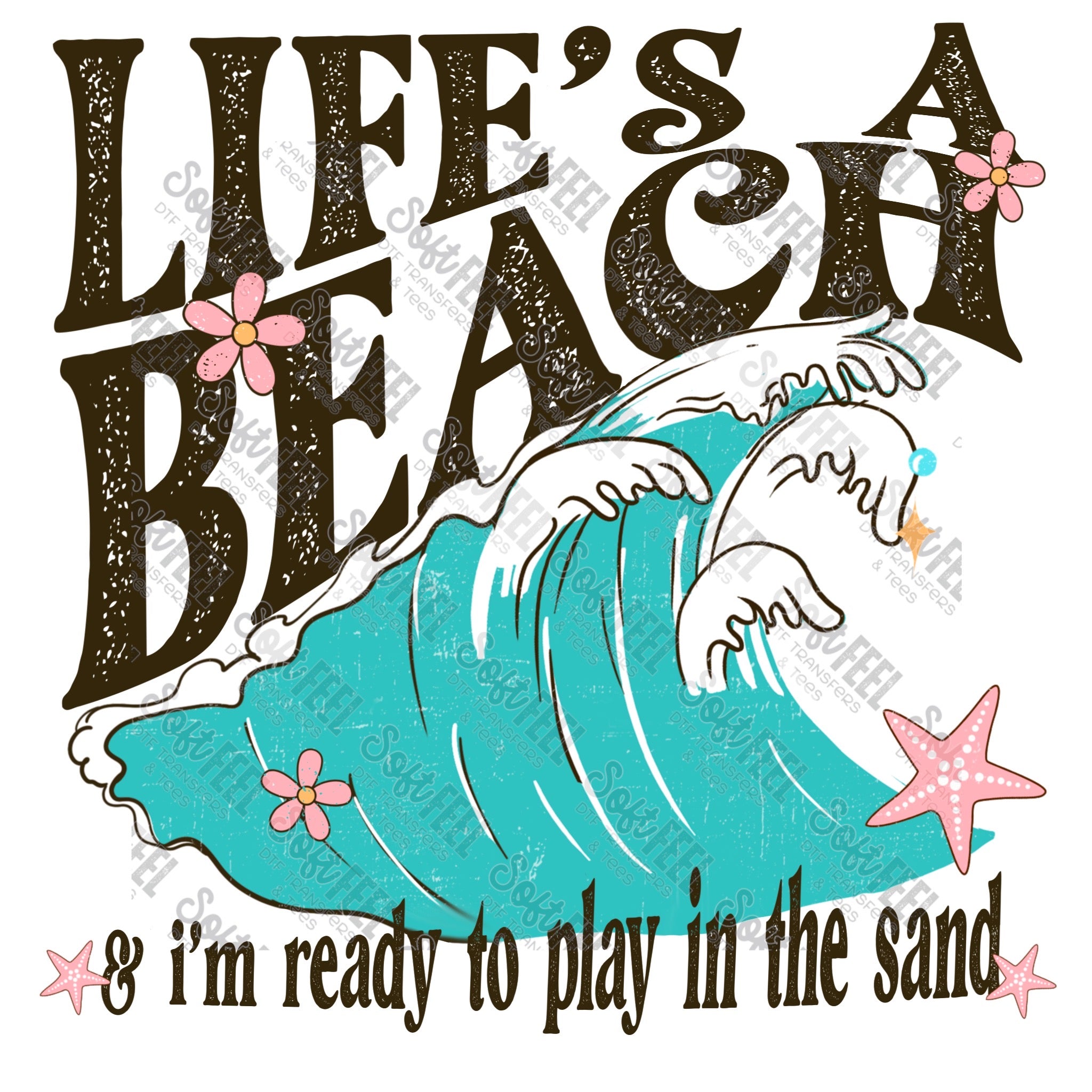 Life&#39;s a beach I&#39;m ready to play in the sand - Youth / Motivational / Summer - Direct To Film Transfer / DTF - Heat Press Clothing Transfer