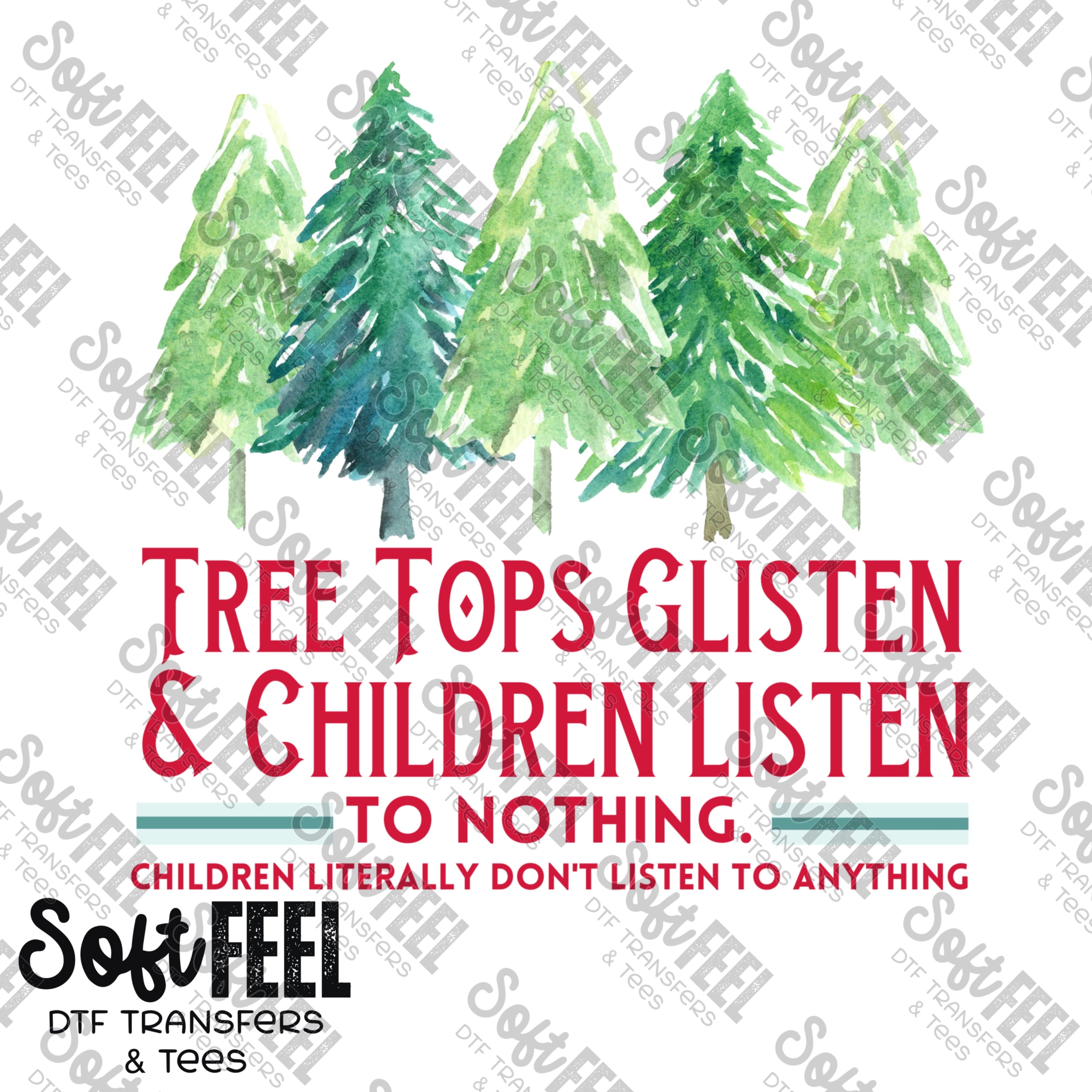 Tree Tops Glisten Children Don&#39;t Listen - Christmas - Direct To Film Transfer / DTF - Heat Press Clothing Transfer