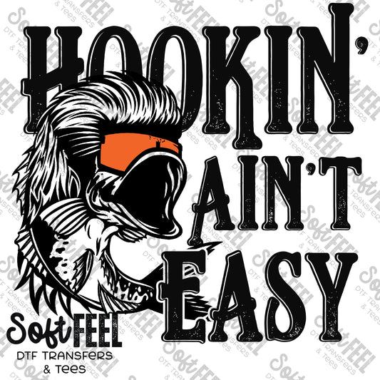 Hookin Aint Easy - Fishing / Adult Humor - Direct To Film Transfer / DTF - Heat Press Clothing Transfer