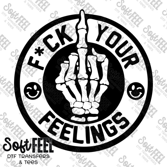 Fuck Your Feelings - Adult Humor - Direct To Film Transfer / DTF - Heat Press Clothing Transfer