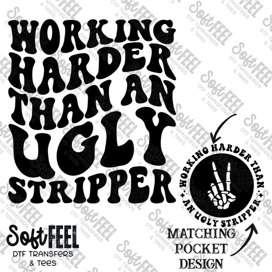 Working Harder Than An Ugly Stripper - Adult Humor - Direct To Film Transfer / DTF - Heat Press Clothing Transfer