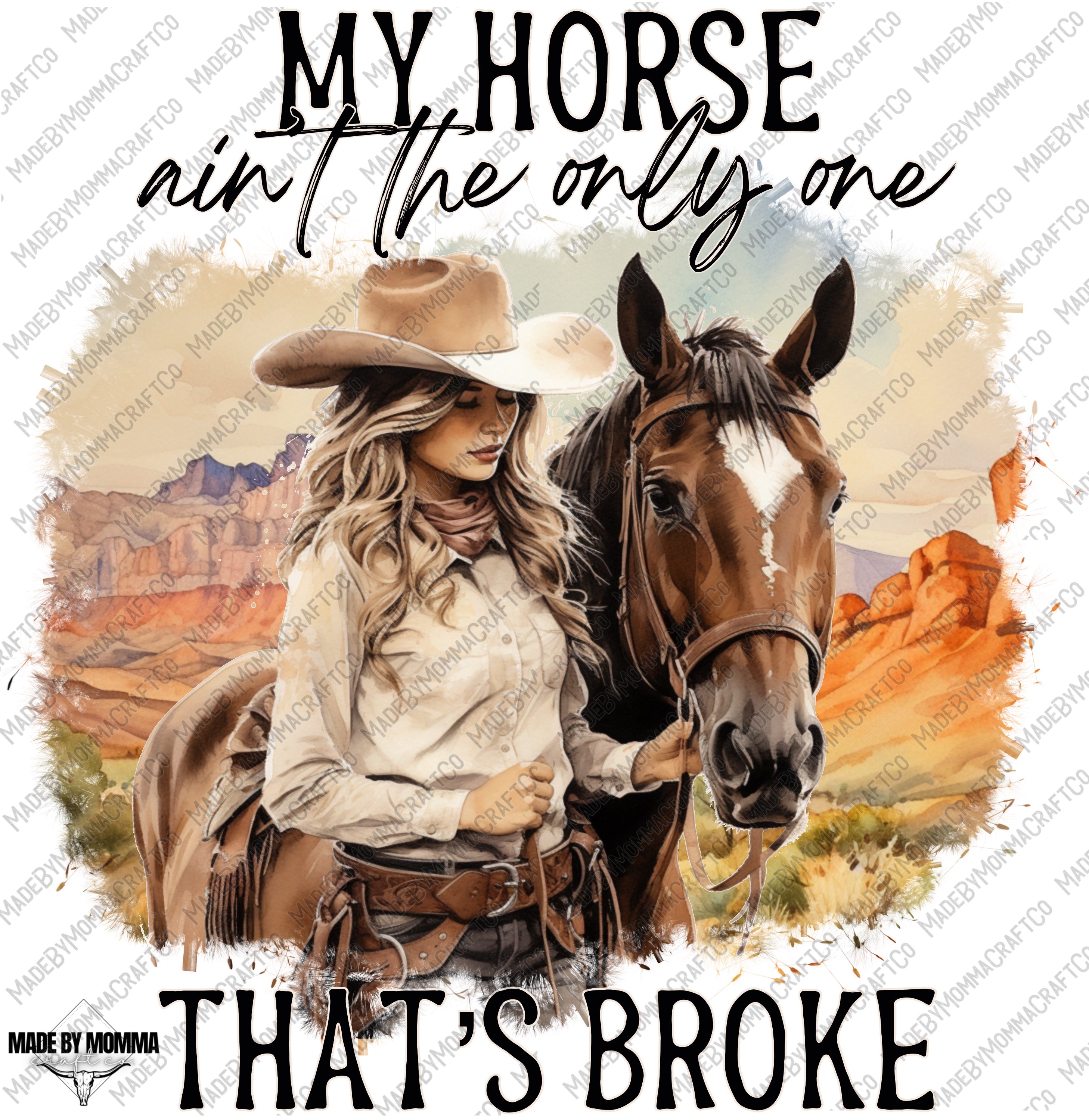 My Horse Ain&#39;t The Only One That&#39;s Broke Western Cowgirl Series - Cheat Clear Waterslide™ or White Cast Sticker