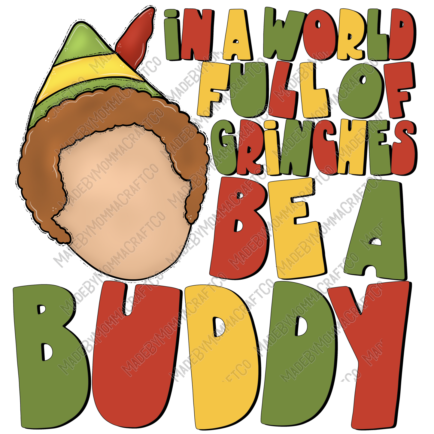 In A World Full Of Grinches Be A Buddy - Cheat Clear Waterslide™ or White Cast Sticker