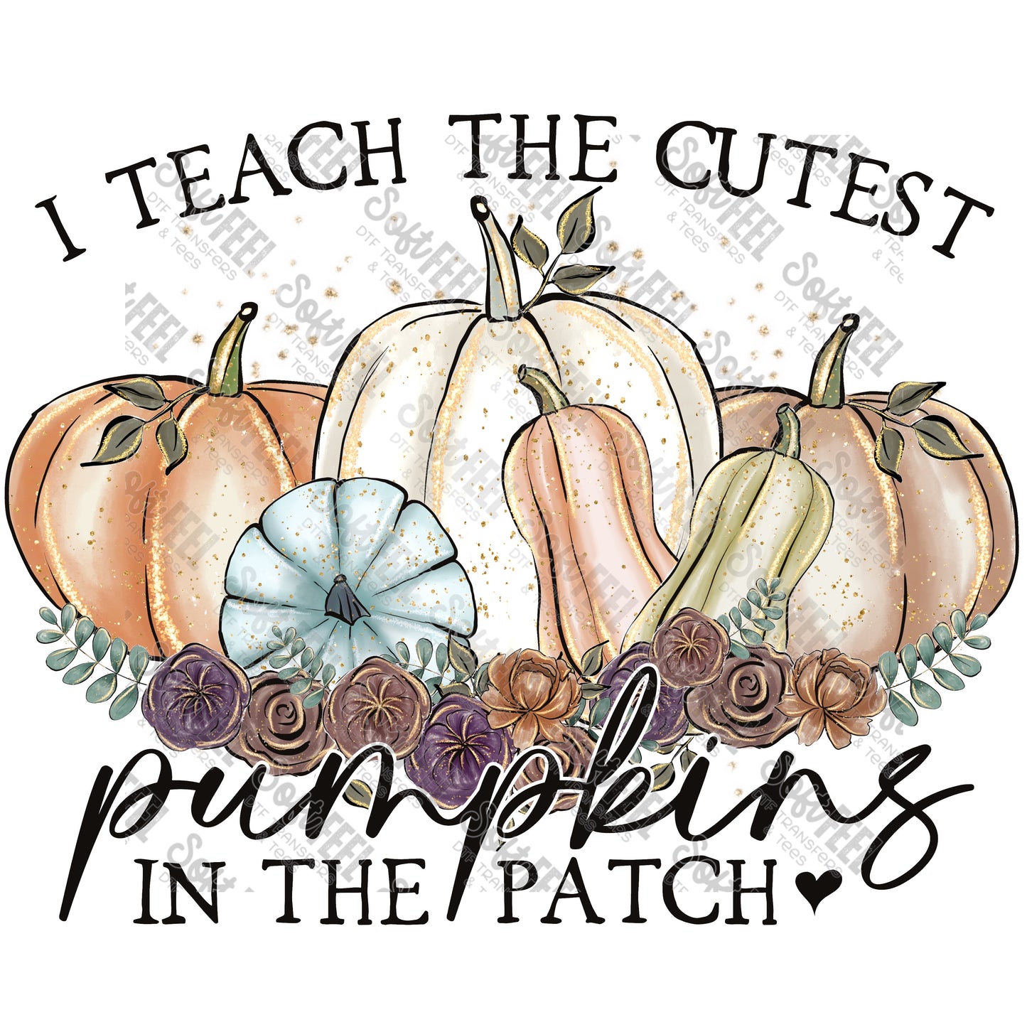 I Teach the Cutest Pumpkins in the Patch - Fall / Occupations / School and Teacher - Direct To Film Transfer / DTF - Heat Press Clothing Transfer