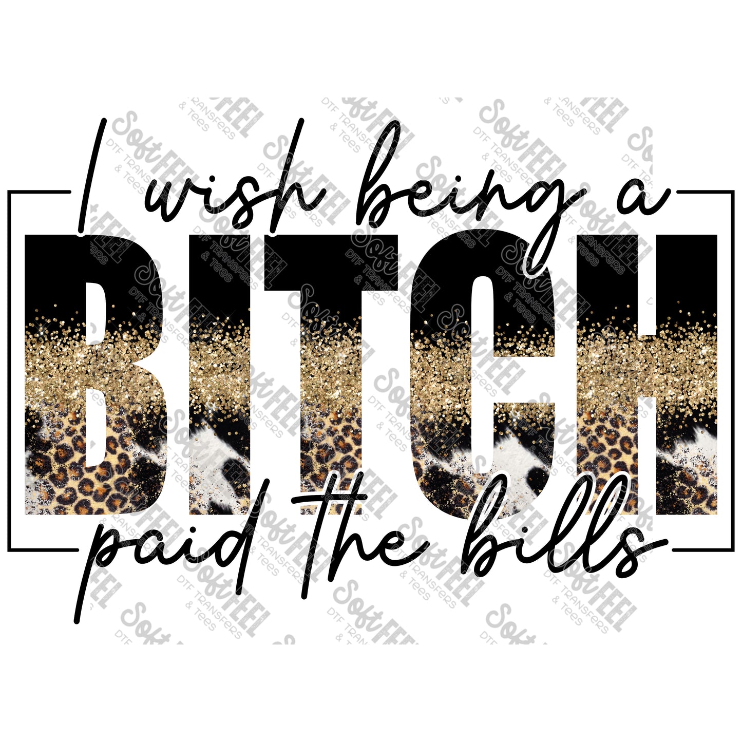 I Wish Being A Bitch Paid The Bills - Snarky Humor / Women's - Direct To Film Transfer / DTF - Heat Press Clothing Transfer