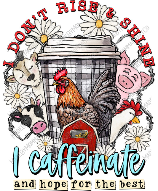 I Don't Rise and Shine I Caffeinate and Hope for the Best Farm Animals -Cheat Clear Waterslide™ or White Cast Sticker