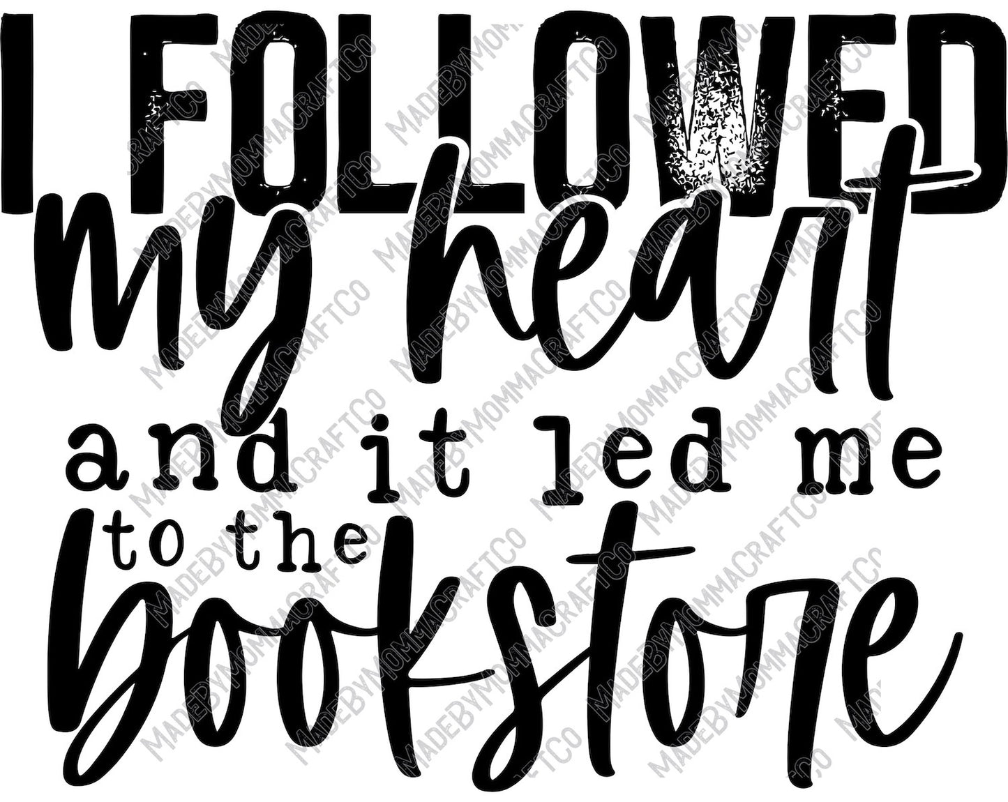 I Followed My Heart Bookstore - Cheat Clear Waterslide™ or White Cast Sticker