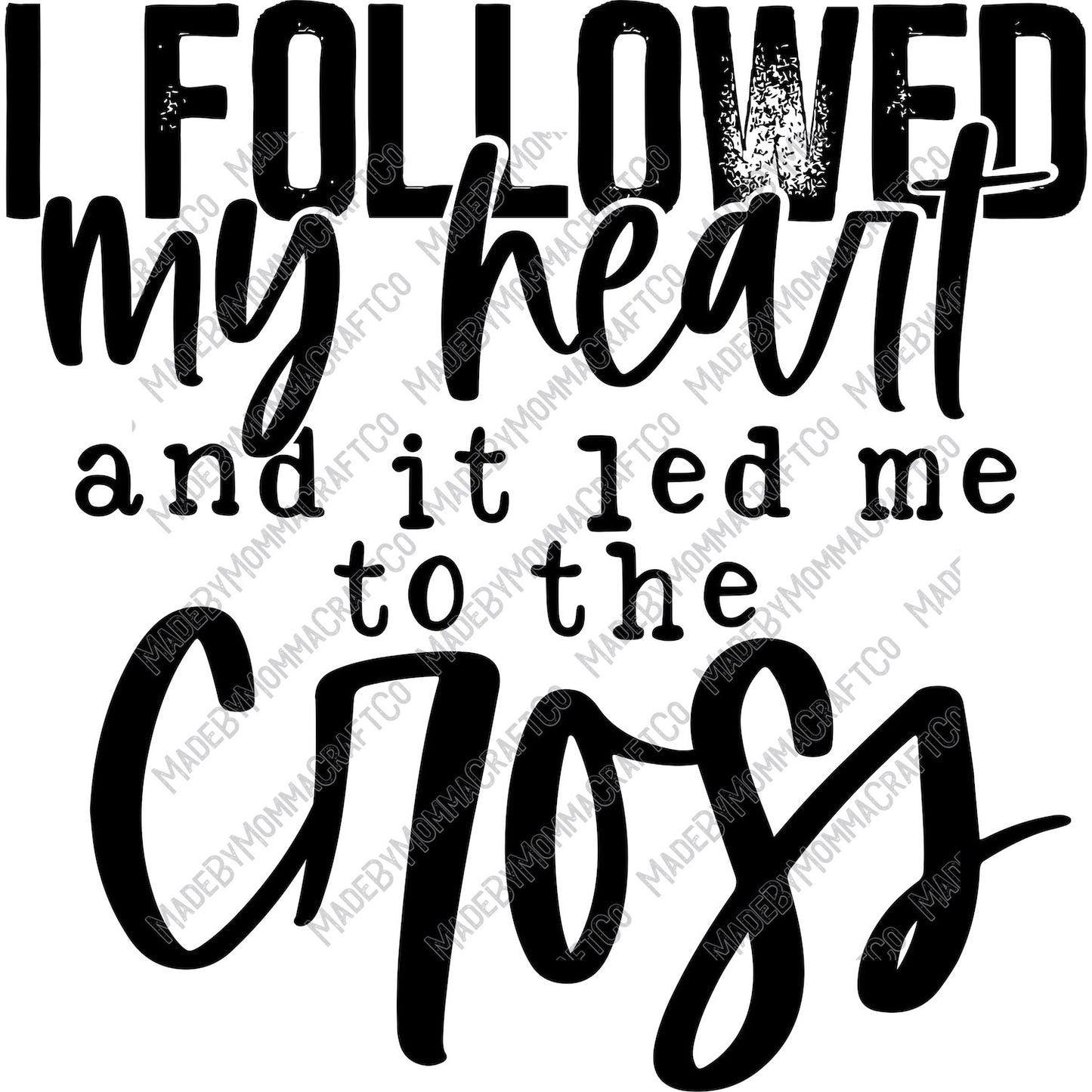 I Followed My Heart Cross - Christian - Cheat Clear Waterslide™ or White Cast Sticker