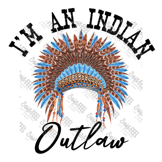 Im An Indian Outlaw - Hippie Gypsy / Country Western - Direct To Film Transfer / DTF - Heat Press Clothing Transfer