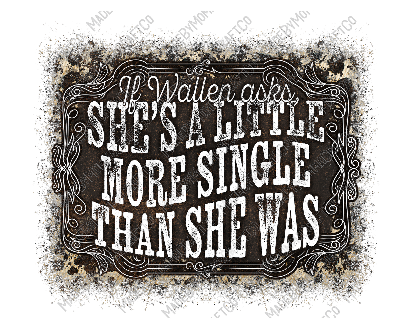 More Single Than She Was - Country Western - Cheat Clear Waterslide™ or White Cast Sticker