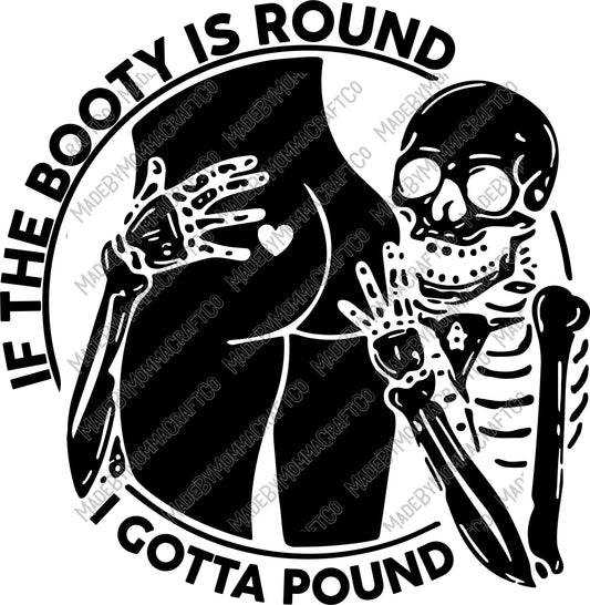 If The Booty Is Round - Adult Humor - Cheat Clear Waterslide™ or Cheat Clear Sticker Decal