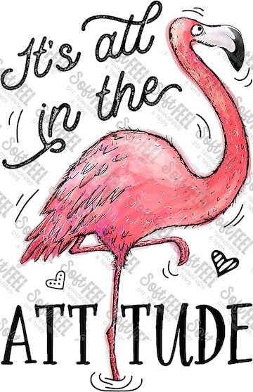 Its All In The Attitude Funny Pink Flamingo Watercolor - Snarky Humor / Women&#39;s - Direct To Film Transfer / DTF - Heat Press Clothing Transfer