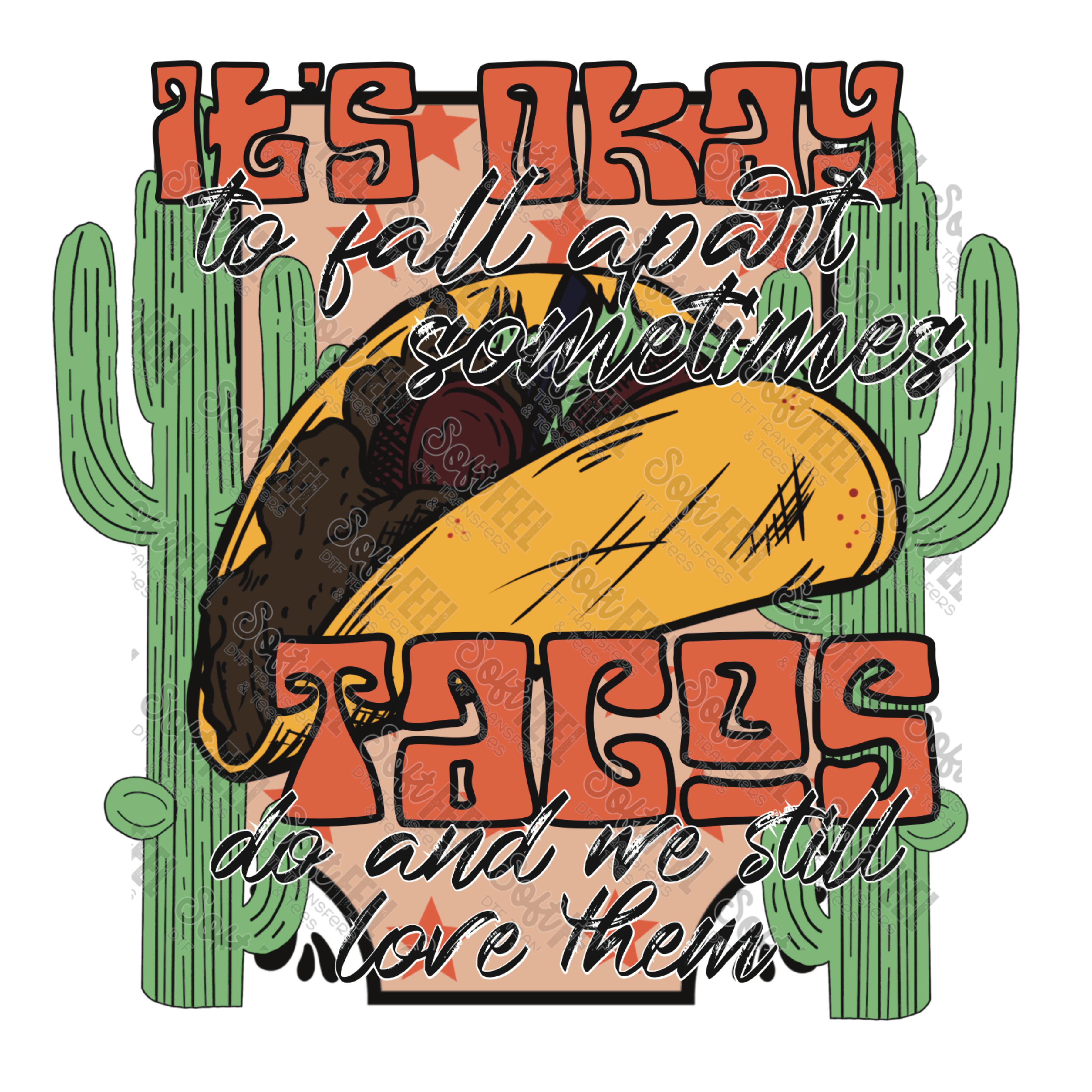 It&#39;s okay if I fall apart sometimes, tacos do and we still love them - Humor - Direct To Film Transfer / DTF - Heat Press Clothing Transfer