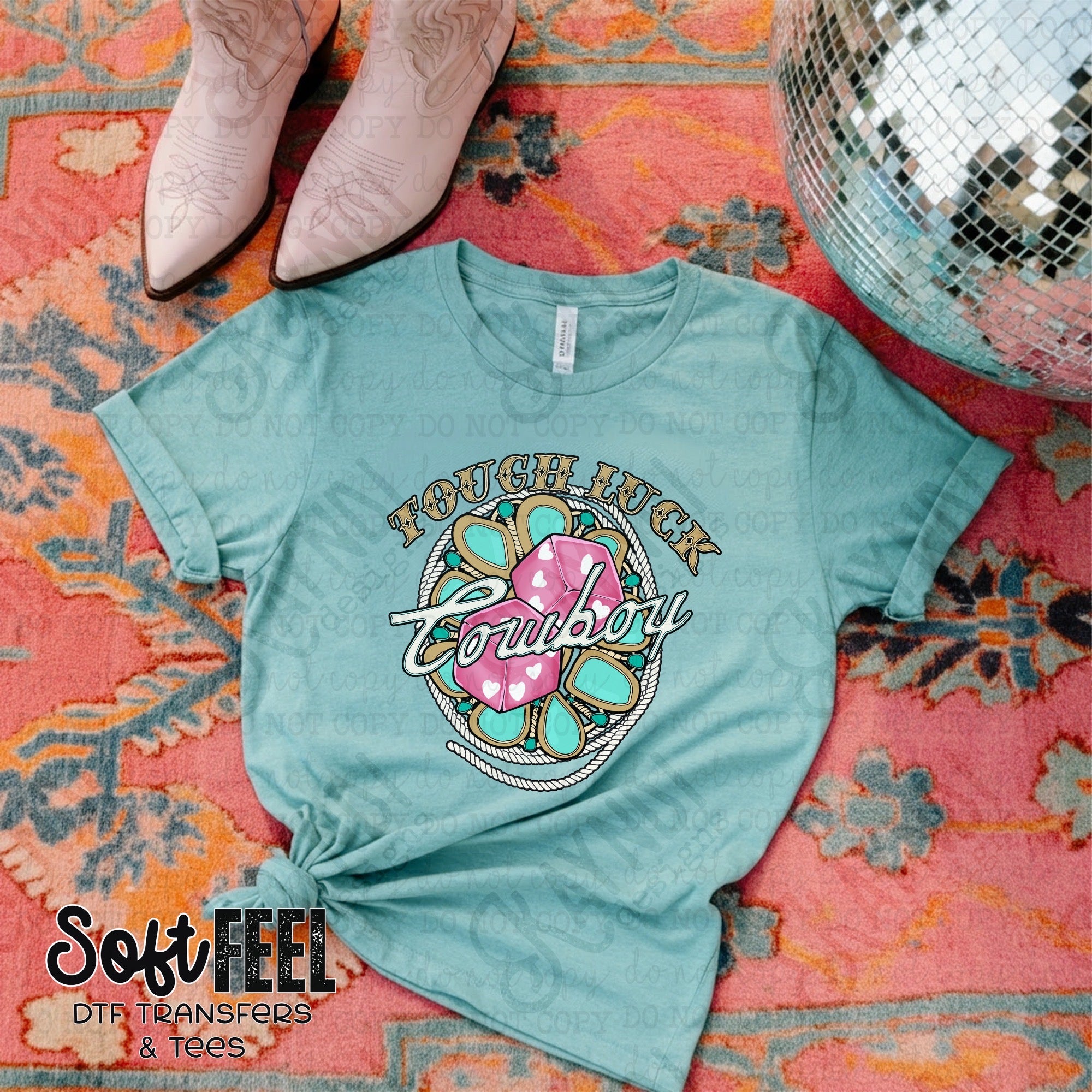 Tough Luck Cowboy - Country Western - Direct To Film Transfer / DTF - Heat Press Clothing Transfer
