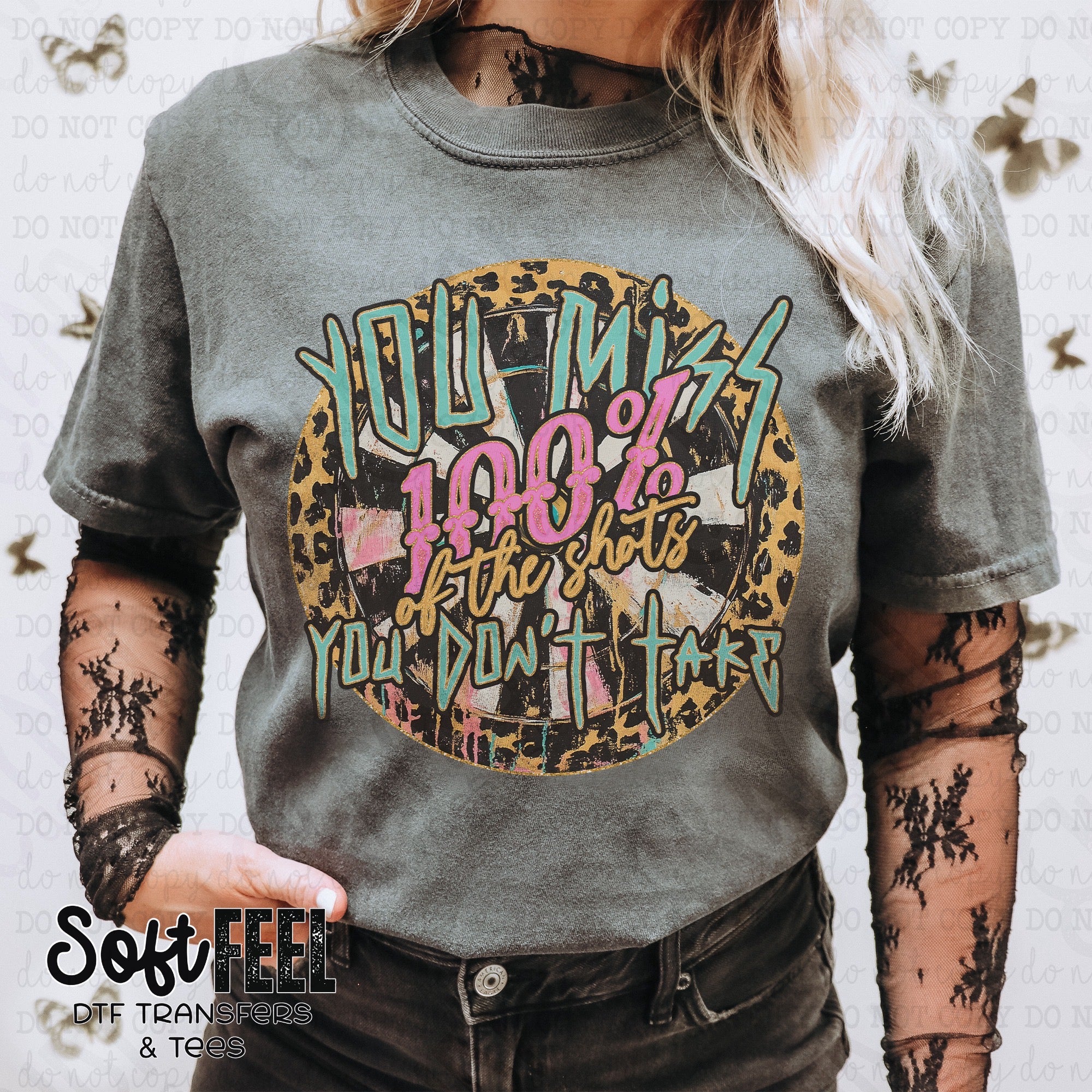 You Miss 100% of the Shots You Don&#39;t Take - Motivational - Direct To Film Transfer / DTF - Heat Press Clothing Transfer