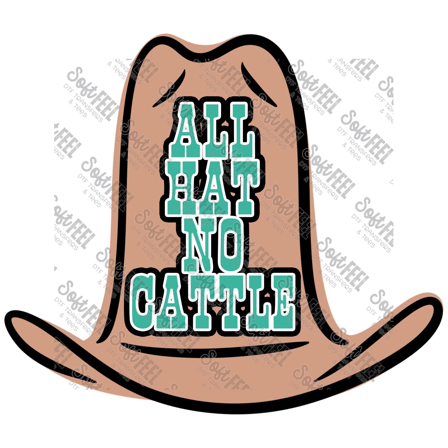 All Hat No Cattle 3 - Country Western - Direct To Film Transfer / DTF - Heat Press Clothing Transfer