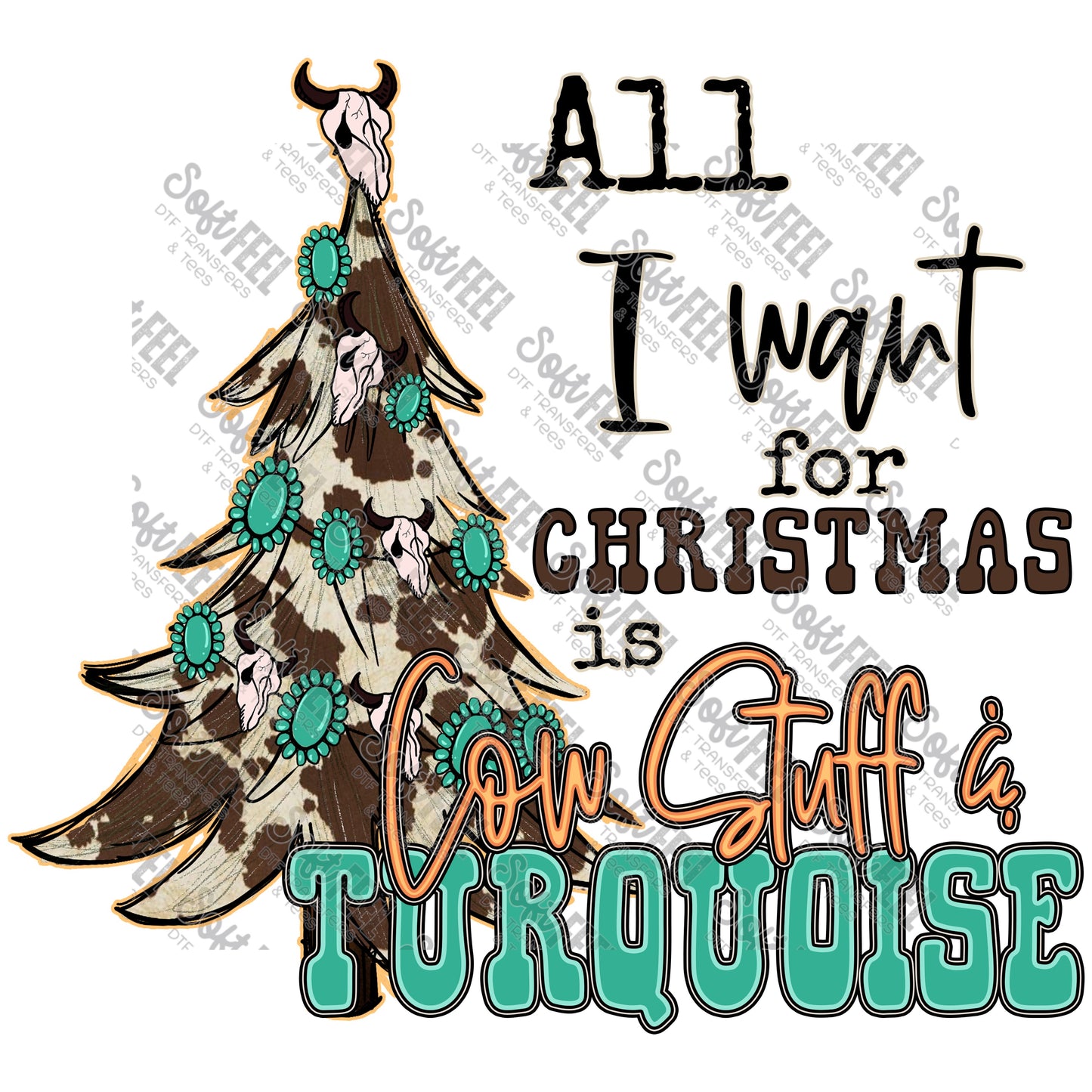 All I Want For Christmas Cow Stuff And Turquoise - Christmas - Direct To Film Transfer / DTF - Heat Press Clothing Transfer