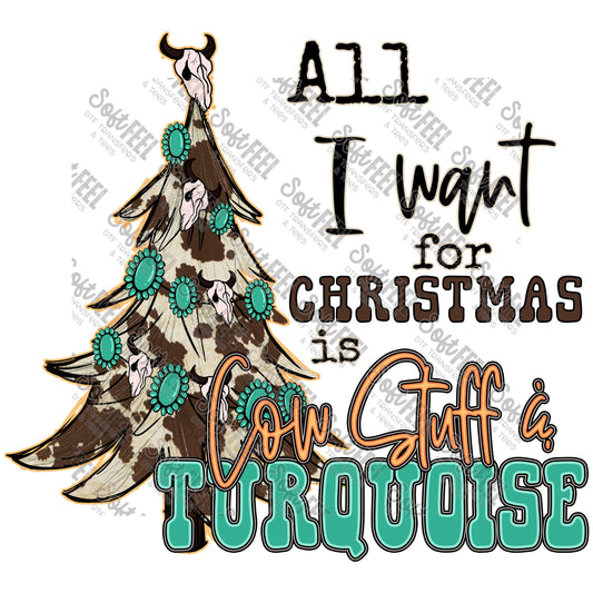 All I Want For Christmas Cow Stuff And Turquoise - Christmas - Direct To Film Transfer / DTF - Heat Press Clothing Transfer