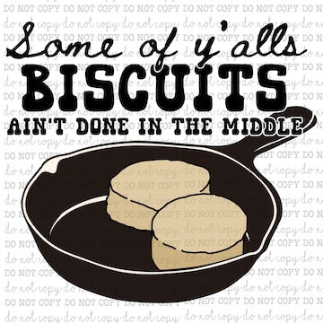 Some of Y'alls Biscuits Ain't Done In The Middle - Country Western - Cheat Clear Waterslide™ or White Cast Sticker