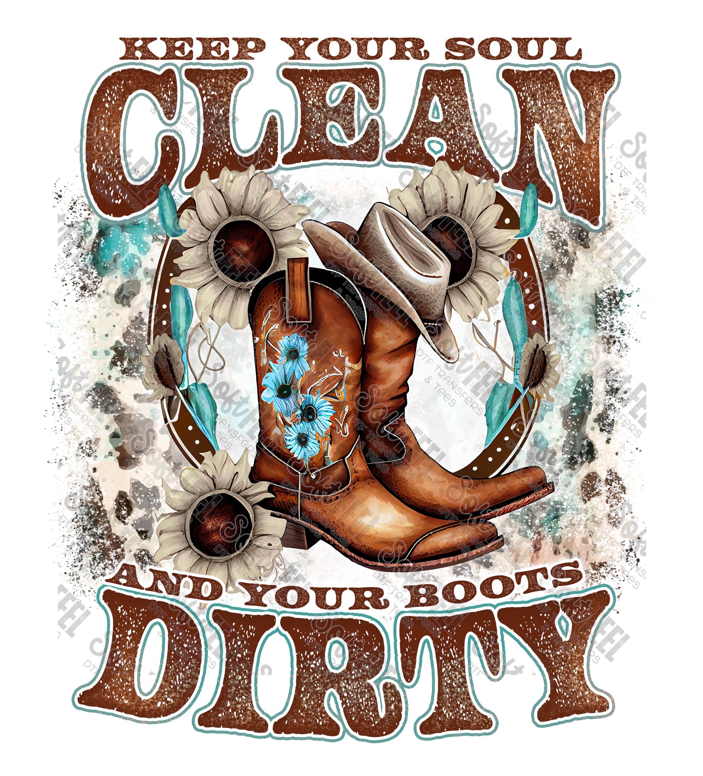 Clean Soul Dirty Boots - Country Western - Direct To Film Transfer / DTF - Heat Press Clothing Transfer