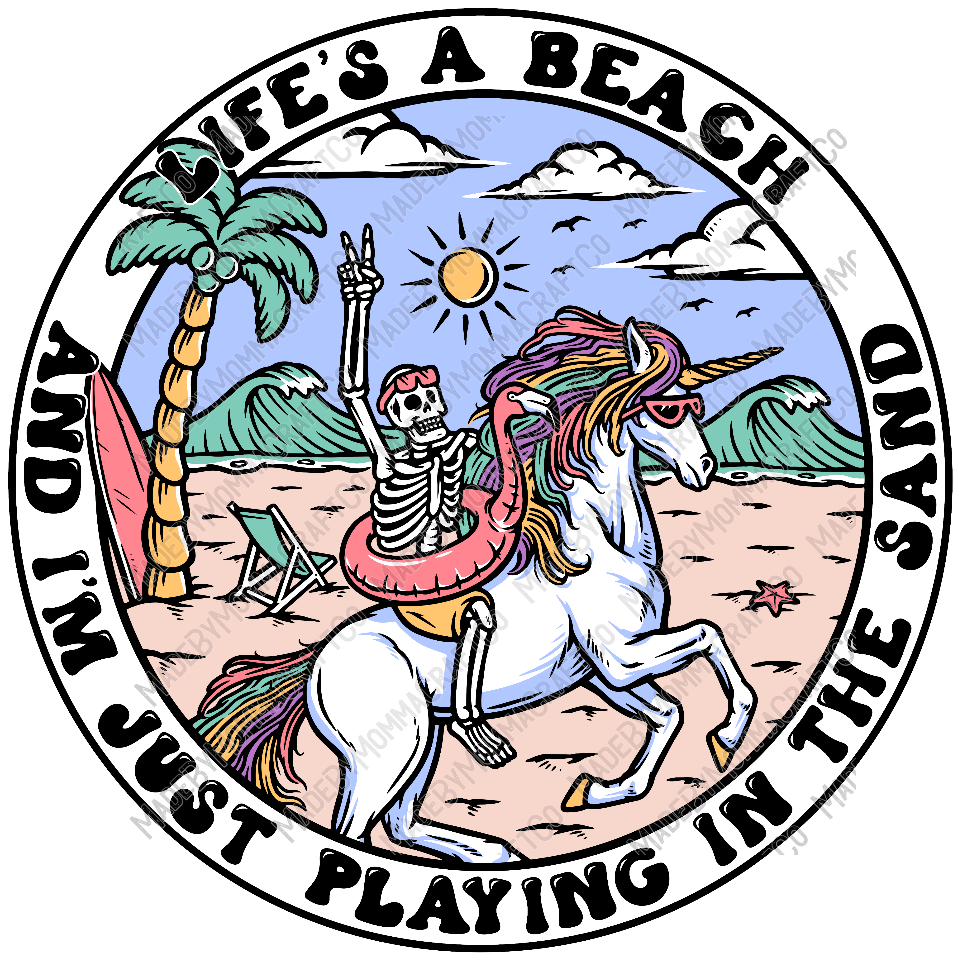 Life&#39;s A Beach And I&#39;m Just Playing In The Sand - Cheat Clear Waterslide™ or UV DTF Sticker