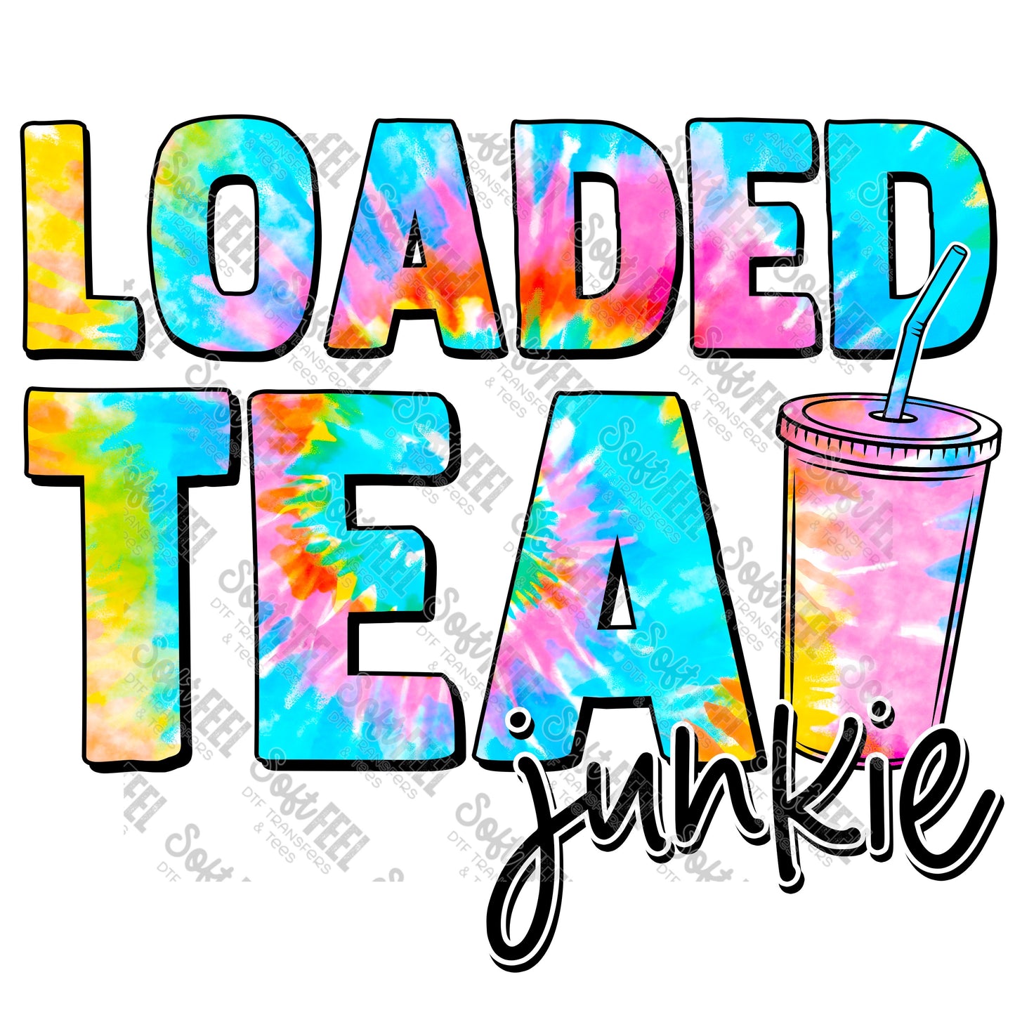 Loaded Tea Junkie Tie Dye - Summer / Hippie Gypsy - Direct To Film Transfer / DTF - Heat Press Clothing Transfer