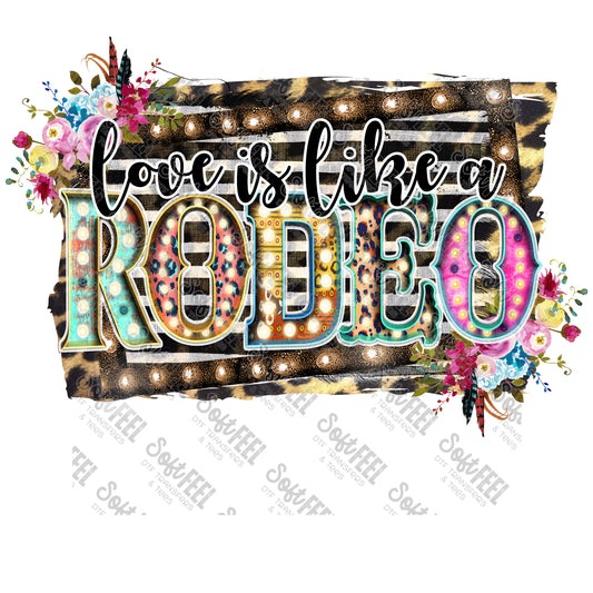 Love Is Like A Rodeo - Country Western - Direct To Film Transfer / DTF - Heat Press Clothing Transfer