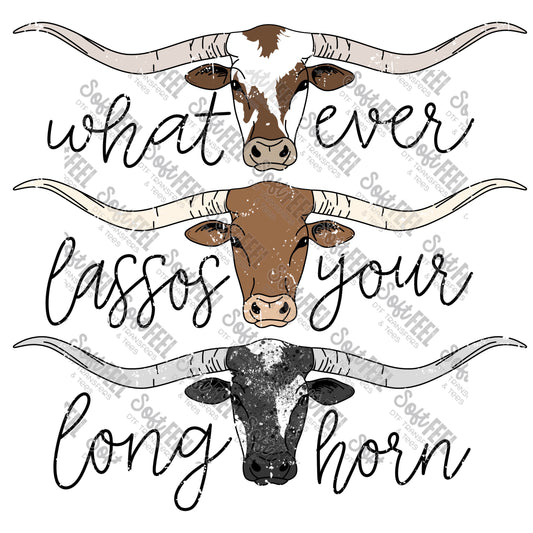 Lassos Your Longhorns Distressed - Country Western - Direct To Film Transfer / DTF - Heat Press Clothing Transfer