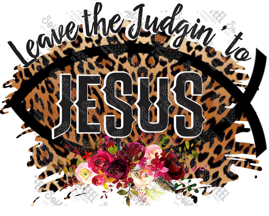 Leave The Judging To Jesus - Christian - Direct To Film Transfer / DTF - Heat Press Clothing Transfer