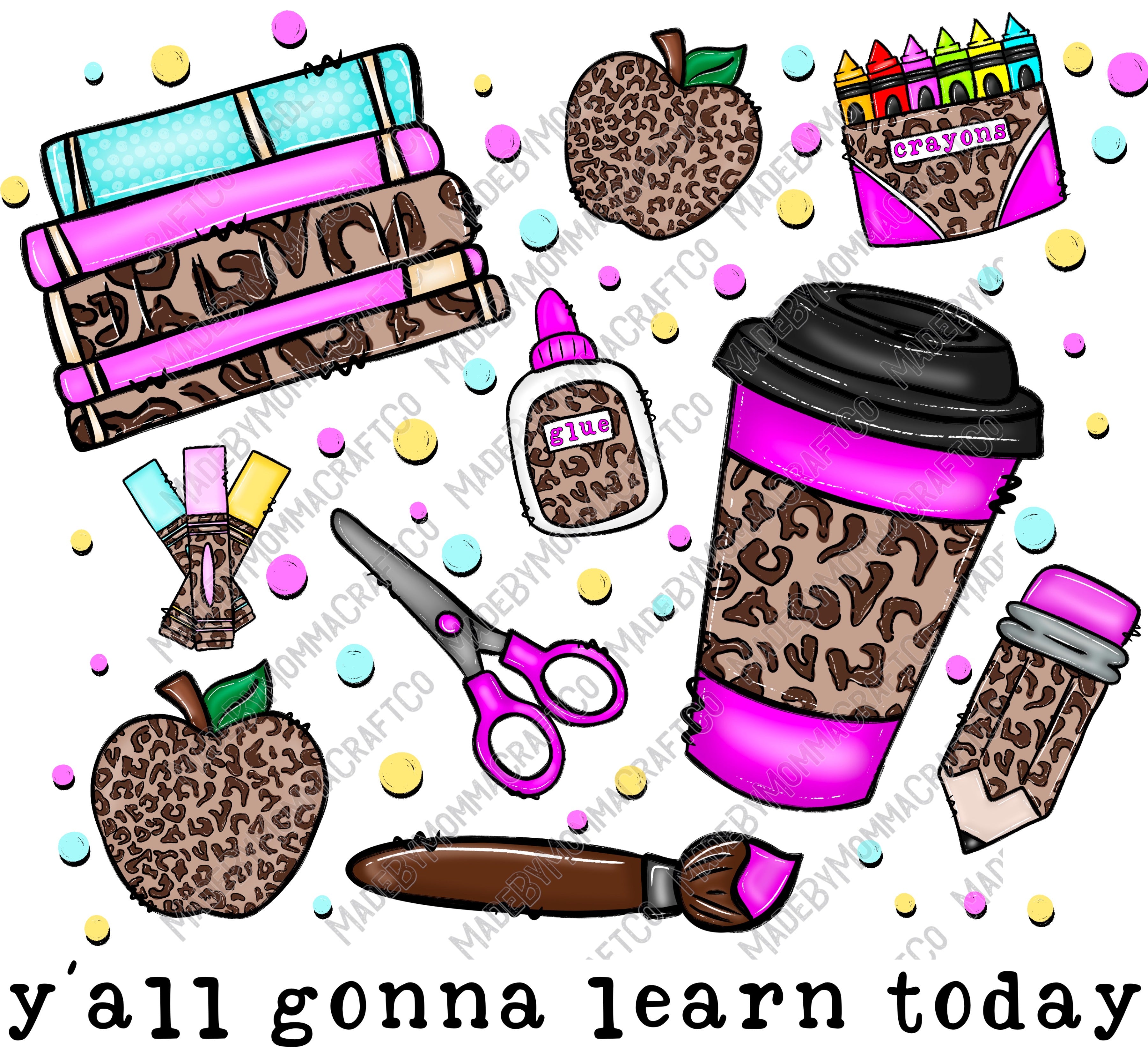 Y&#39;all Gonna Learn Today Leopard - Back to School - Cheat Clear Waterslide™ or White Cast Sticker
