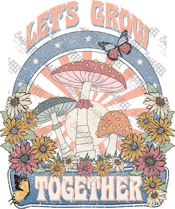 Lets Grow Together - Women's / Gypsy - Direct To Film Transfer / DTF - Heat Press Clothing Transfer