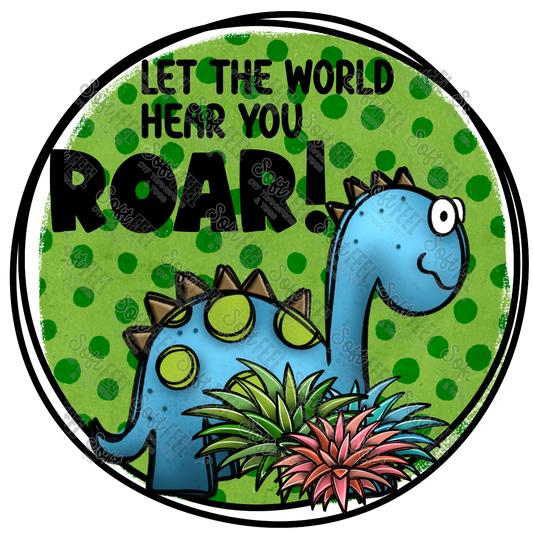 Let The World Hear You Roar Dinosaur - Youth - Direct To Film Transfer / DTF - Heat Press Clothing Transfer