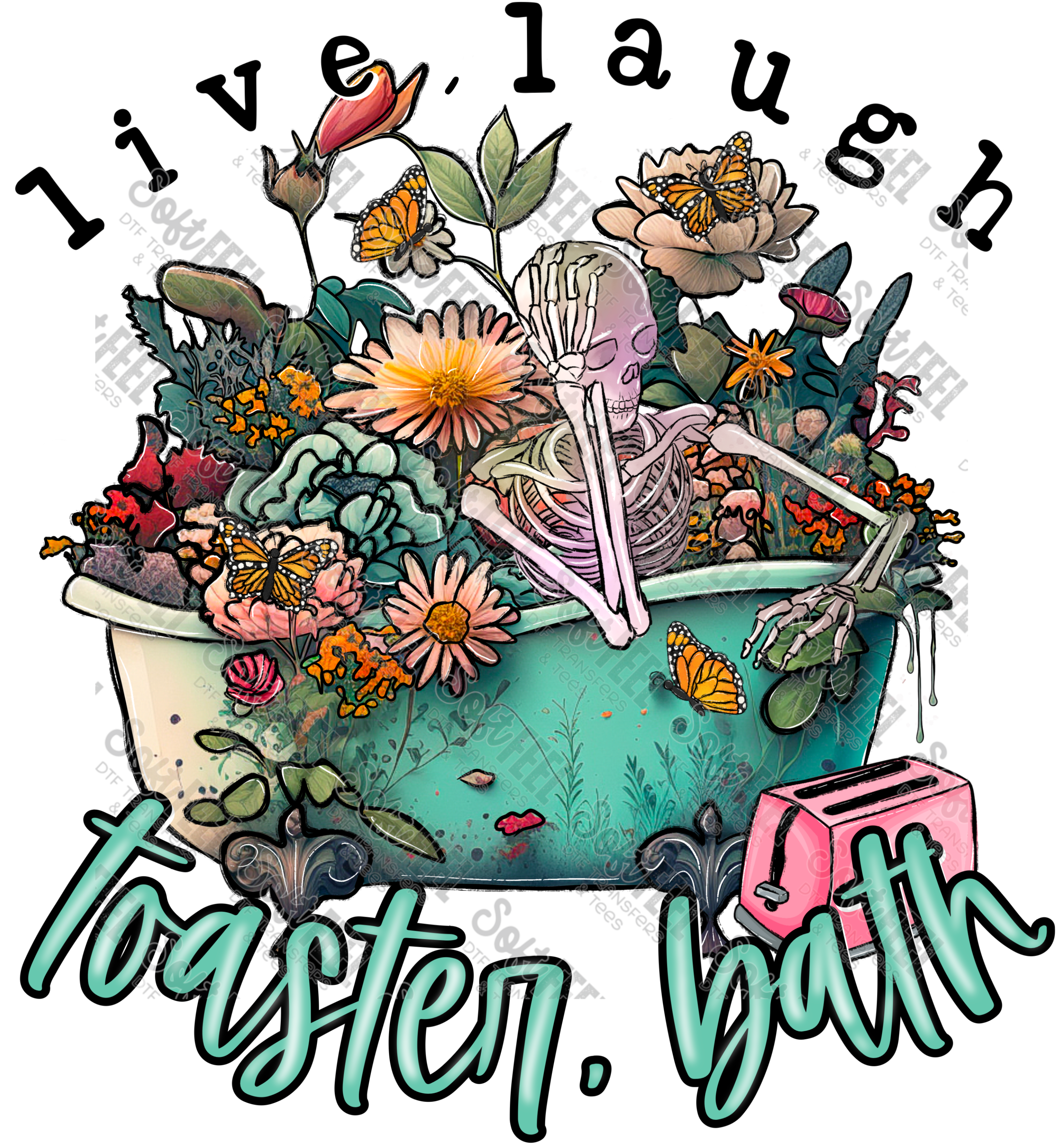 Live Laugh Toaster Bath - Snarky Humor - Direct To Film Transfer / DTF - Heat Press Clothing Transfer