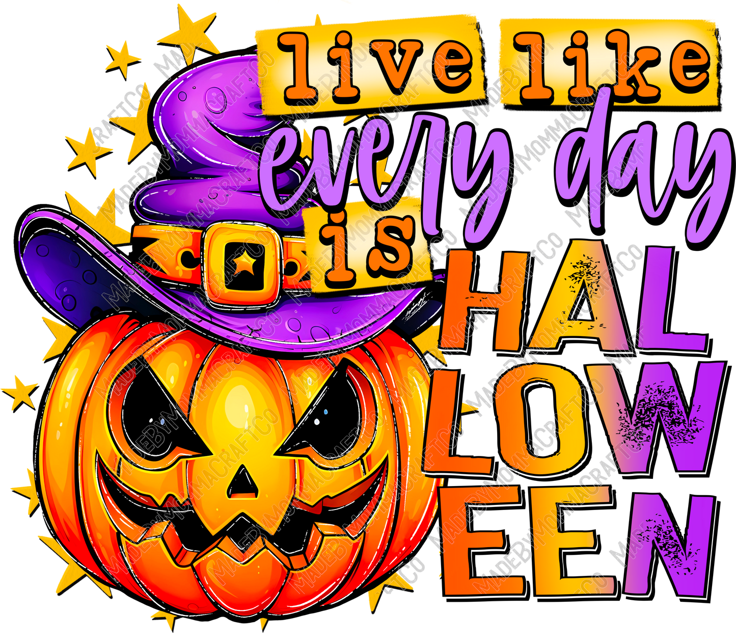 Live Everyday Like It's Halloween - Halloween - Cheat Clear Waterslide™ or White Cast Sticker