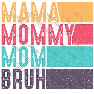 MAMA MOMMY MOM BRUH - Women's - Direct To Film Transfer / DTF - Heat Press Clothing Transfer