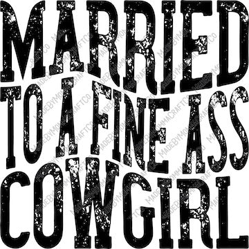 Married to a Fine Ass Cowgirl - Country Western - Cheat Clear Waterslide™ or White Cast Sticker