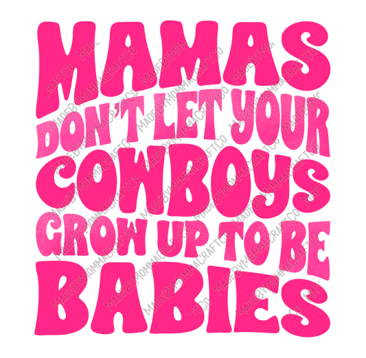 Mamas Don't Let Your Cowboys Grow Up To Be Babies - Cheat Clear Waterslide™ or White Cast Sticker