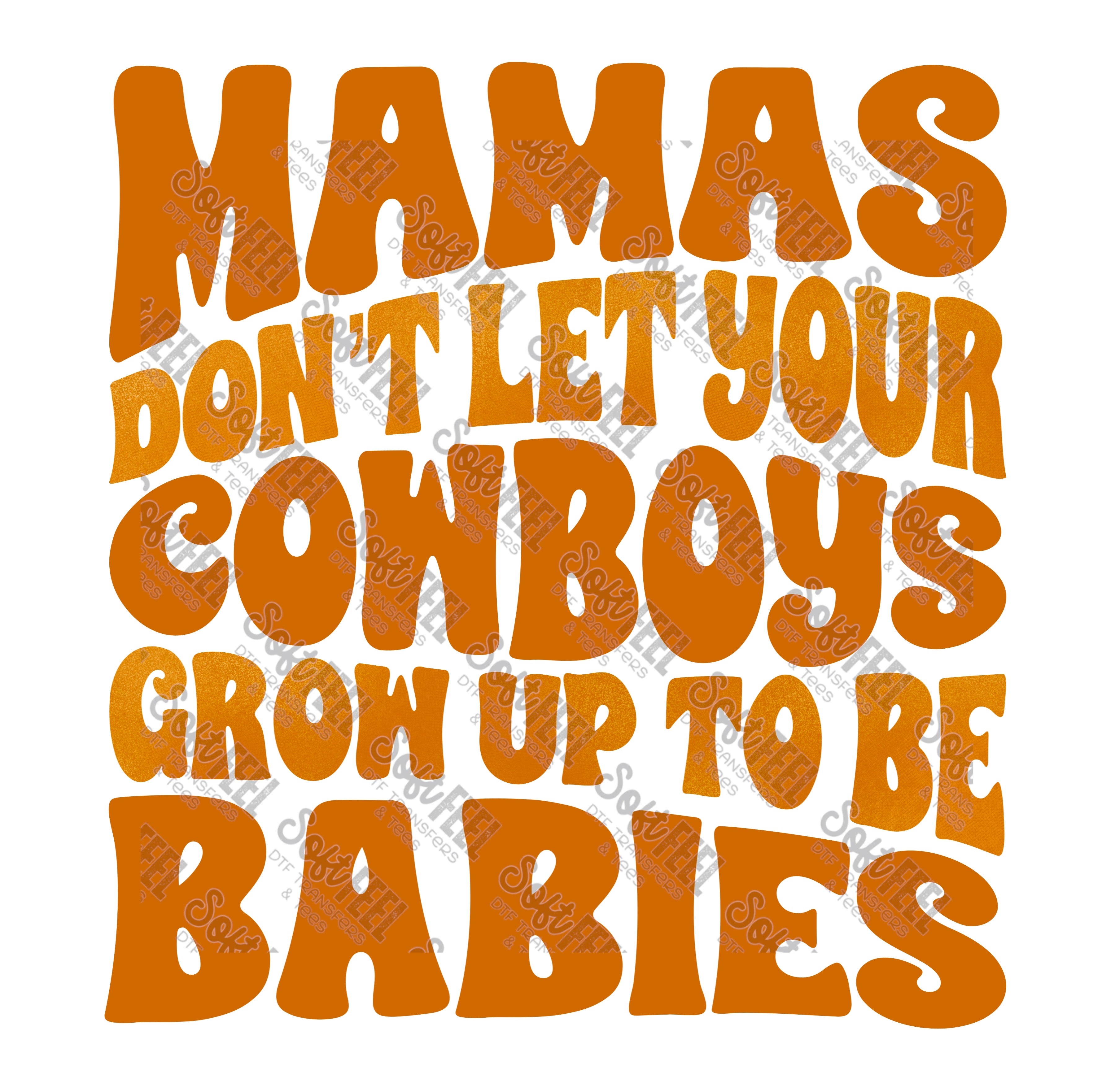 Mamas Don&#39;t Let Your Cowboys Grow Up To Be Babies 2 - Women&#39;s / Country Western - Direct To Film Transfer / DTF - Heat Press Clothing Transfer