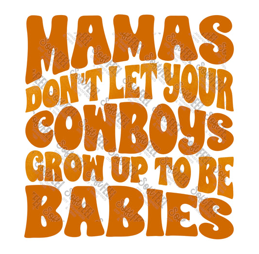 Mamas Don't Let Your Cowboys Grow Up To Be Babies 2 - Women's / Country Western - Direct To Film Transfer / DTF - Heat Press Clothing Transfer