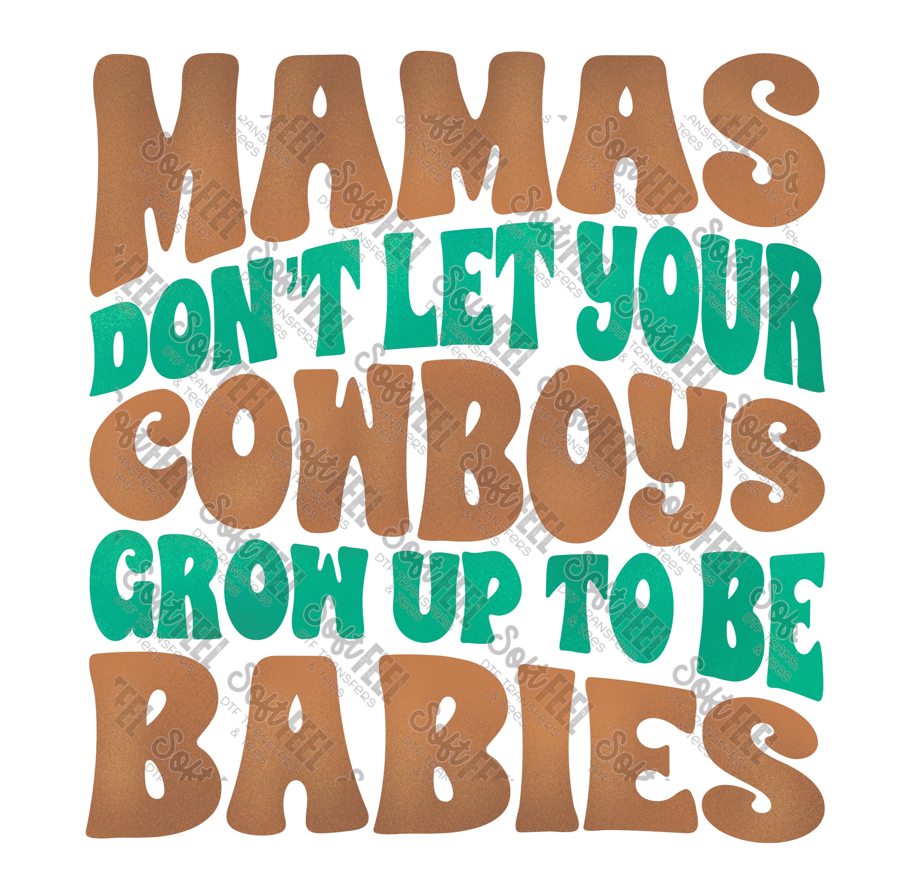 Mamas Don&#39;t Let Your Cowboys Grow Up To Be Babies 3 - Women&#39;s / Country Western - Direct To Film Transfer / DTF - Heat Press Clothing Transfer