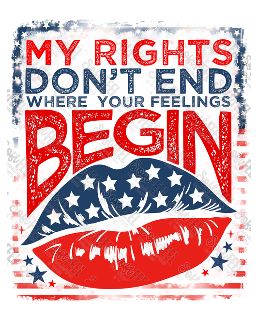My rights don't end where your feelings begin - Patriotic / Political - Direct To Film Transfer / DTF - Heat Press Clothing Transfer