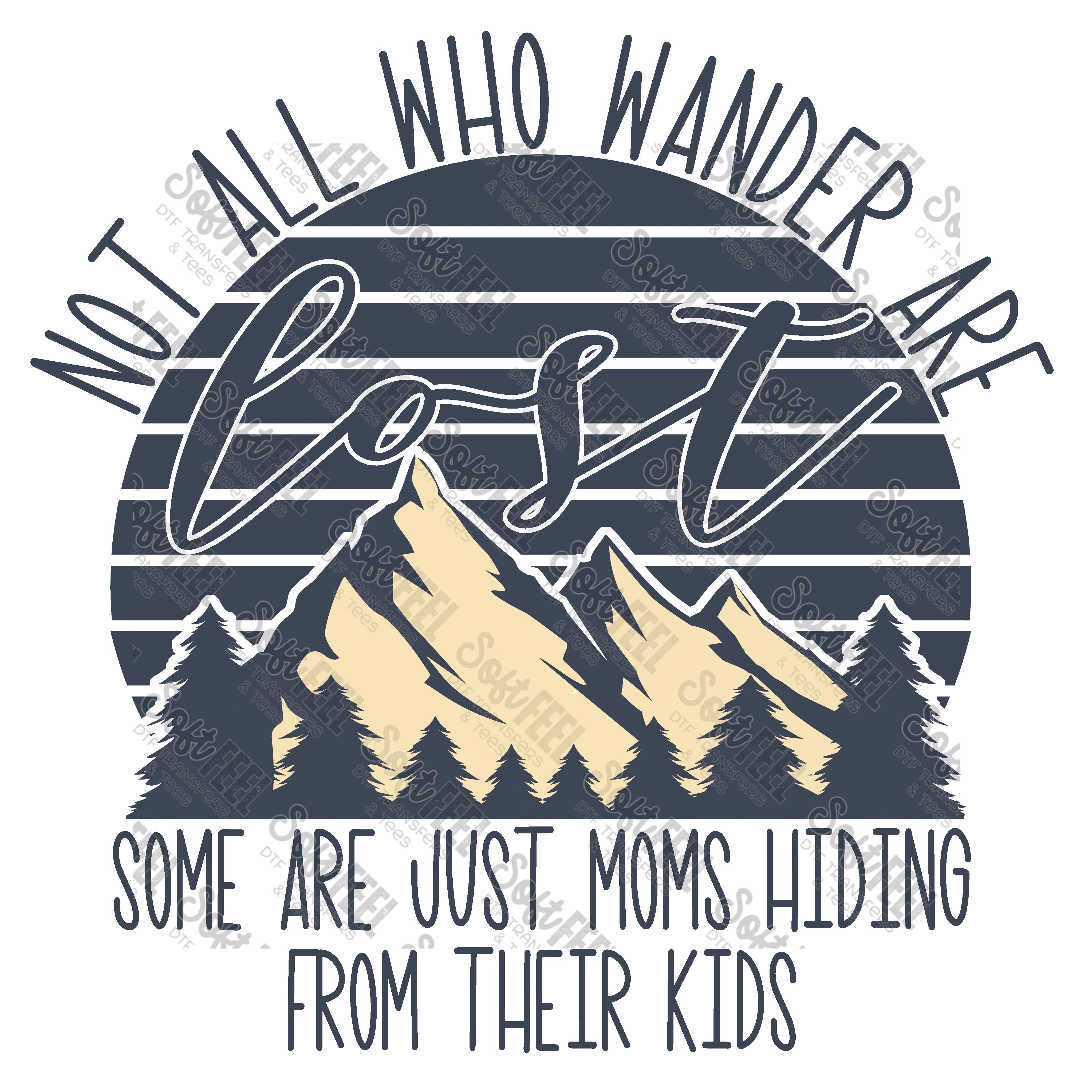 Not All Who Wander Are Lost Moms - Women&#39;s - Direct To Film Transfer / DTF - Heat Press Clothing Transfer