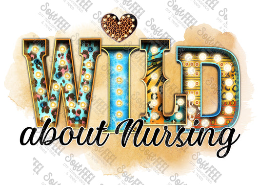 Wild About Nursing - Occupations / Nursing - Direct To Film Transfer / DTF - Heat Press Clothing Transfer