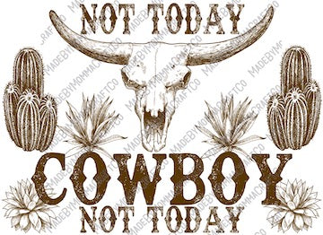 Not Today Cowboy - Country Western - Cheat Clear Waterslide™ or White Cast Sticker