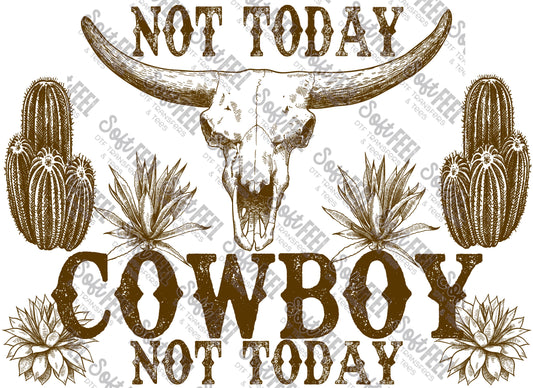 Not Today Cowboy 1 - Country Western - Direct To Film Transfer / DTF - Heat Press Clothing Transfer