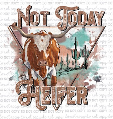 Not today Heifer SouthWestern - Country Western - Cheat Clear Waterslide™ or White Cast Sticker