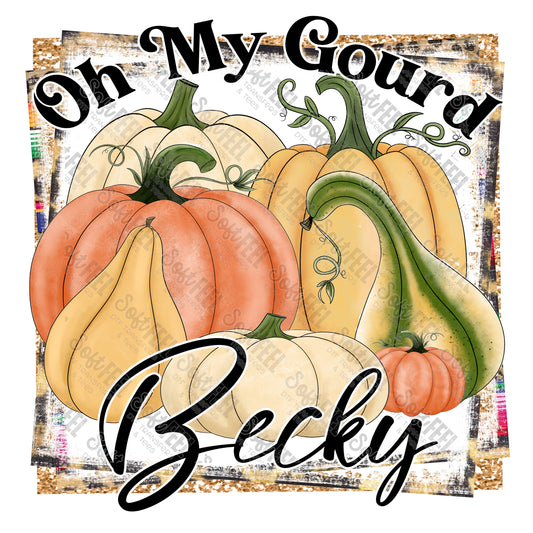 Oh My Gourd Becky - Fall - Direct To Film Transfer / DTF - Heat Press Clothing Transfer