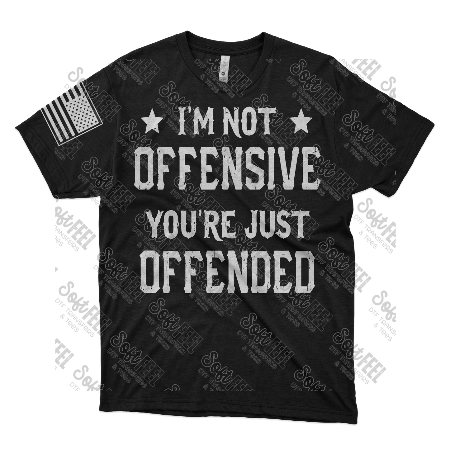 I'm Not Offensive You're Just Offended - Men's / Military / Patriotic - Direct To Film Transfer / DTF - Heat Press Clothing Transfer