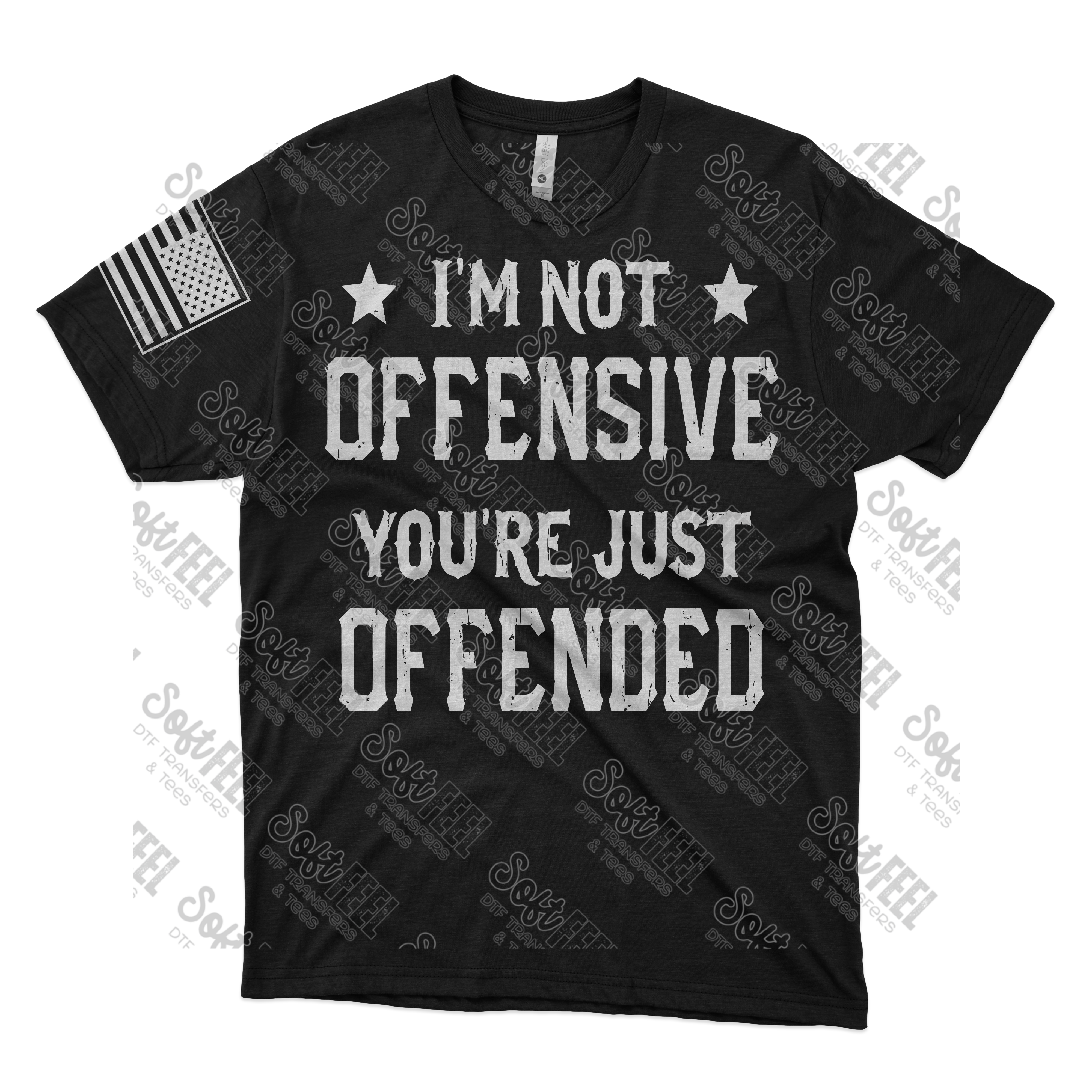 I&#39;m Not Offensive You&#39;re Just Offended - Men&#39;s / Military / Patriotic - Direct To Film Transfer / DTF - Heat Press Clothing Transfer