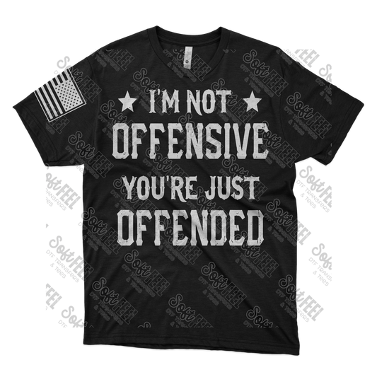 I'm Not Offensive You're Just Offended - Men's / Military / Patriotic - Direct To Film Transfer / DTF - Heat Press Clothing Transfer